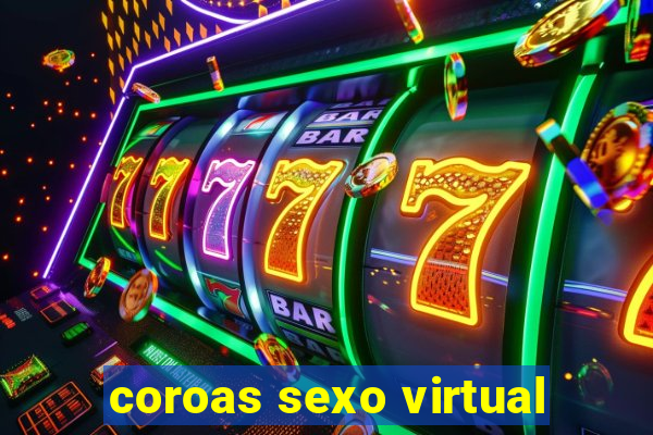 coroas sexo virtual